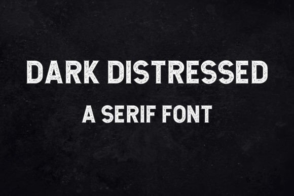 Dark Distressed: The Bold Serif Font for Powerful Design